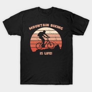 Mountain Biking is Life Design T-Shirt